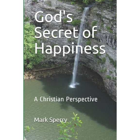 God's Secret of Happiness: A Christian Perspective, (Paperback)