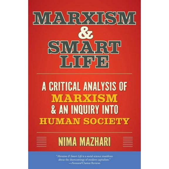 Marxism & Smart Life: A Critical Analysis of Marxism & an Inquiry Into Human Society, (Paperback)