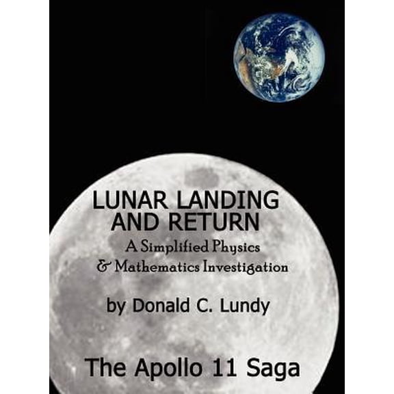 Lunar Landing and Return: A Simplified Physics & Mathematics Investigation-The Apollo II Saga (Paperback)