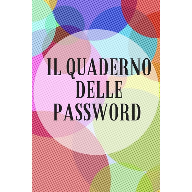 Il Quaderno Delle Password Per Conservare Le Tue Password Siti Web Computer Laptop Cellulari Tablet Domande Di Sicurezza Note Router Rete E Mail E Carte Di Credito Paperback Walmart Com Walmart Com