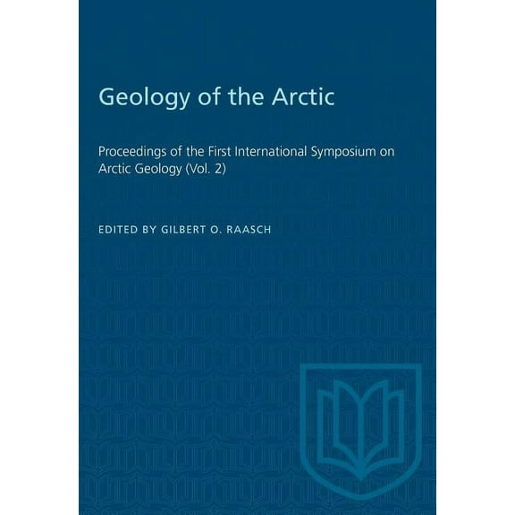Heritage: Geology of the Arctic: Proceedings of the First International Symposium on Arctic Geology (Vol. 2) (Paperback)