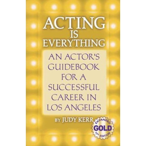 Pre-Owned Acting Is Everything: An Actor's Guidebook for a Successful Career in Los Angeles (Paperback) 0962949663 9780962949661