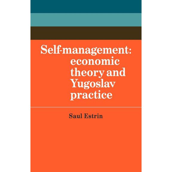 Cambridge Russian, Soviet and Post-Sovie Self-Management: Economic Theory and Yugoslav Practice, Book 40, (Paperback)