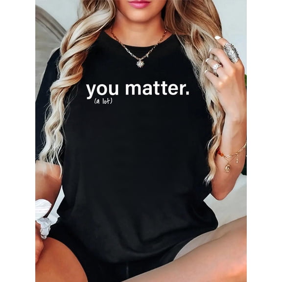 100% Cotton You Matter Kindness Tee T-Shirt Women's Graphic Tee Casual Tops