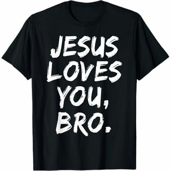 Jesus Loves You Bro Christian Believer Faith God Religious T-Shirt Classic Fit Shirts Christ Short Sleeve Crewneck Clothing