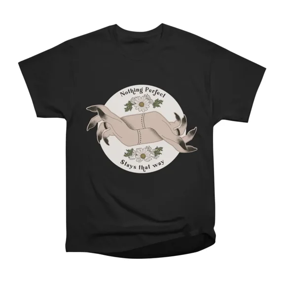 Nothing Perfect T-Shirt Tee Gift For Him Merch For Her Apparel For Friend