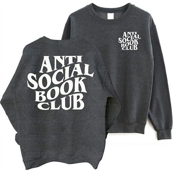 Anti Social Book Club Sweatshirt - Funny Reading 2 Sided Sweater For Teacher Librarian Book Lovers