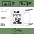 thumbnail image 3 of Father's Day Funny Dad Coffee Mug, Dad No Matter How Hard Life Gets At Least You Don’t Have Ugly Children Mug, Gag Dad Cups from Daughter, Son, Wife, Kids 11 Oz, 3 of 5