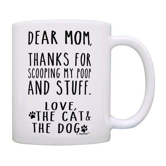 ThisWear Funny Dog and Cat Mom Mug Thanks for Scooping My Poop and Stuff Cat Dog Mom Coffee Mug