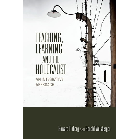 Scholarship of Teaching and Learning Teaching, Learning, and the Holocaust: An Integrative Approach, (Paperback)