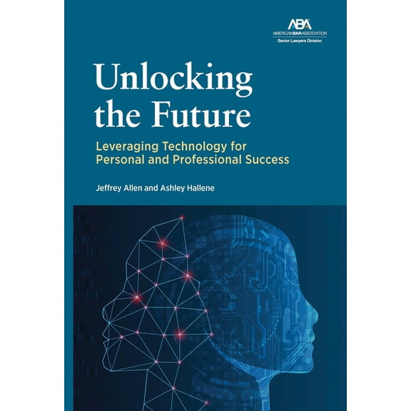 Unlocking the Future: Leveraging Technology for Personal and Professional Success, (Paperback)