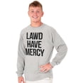 thumbnail image 3 of Lawd Have Mercy Funny South Country Long Sleeve TShirt Men Women Brisco Brands L, 3 of 6