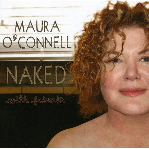 Maura O'Connell - Naked with Friends [CD]