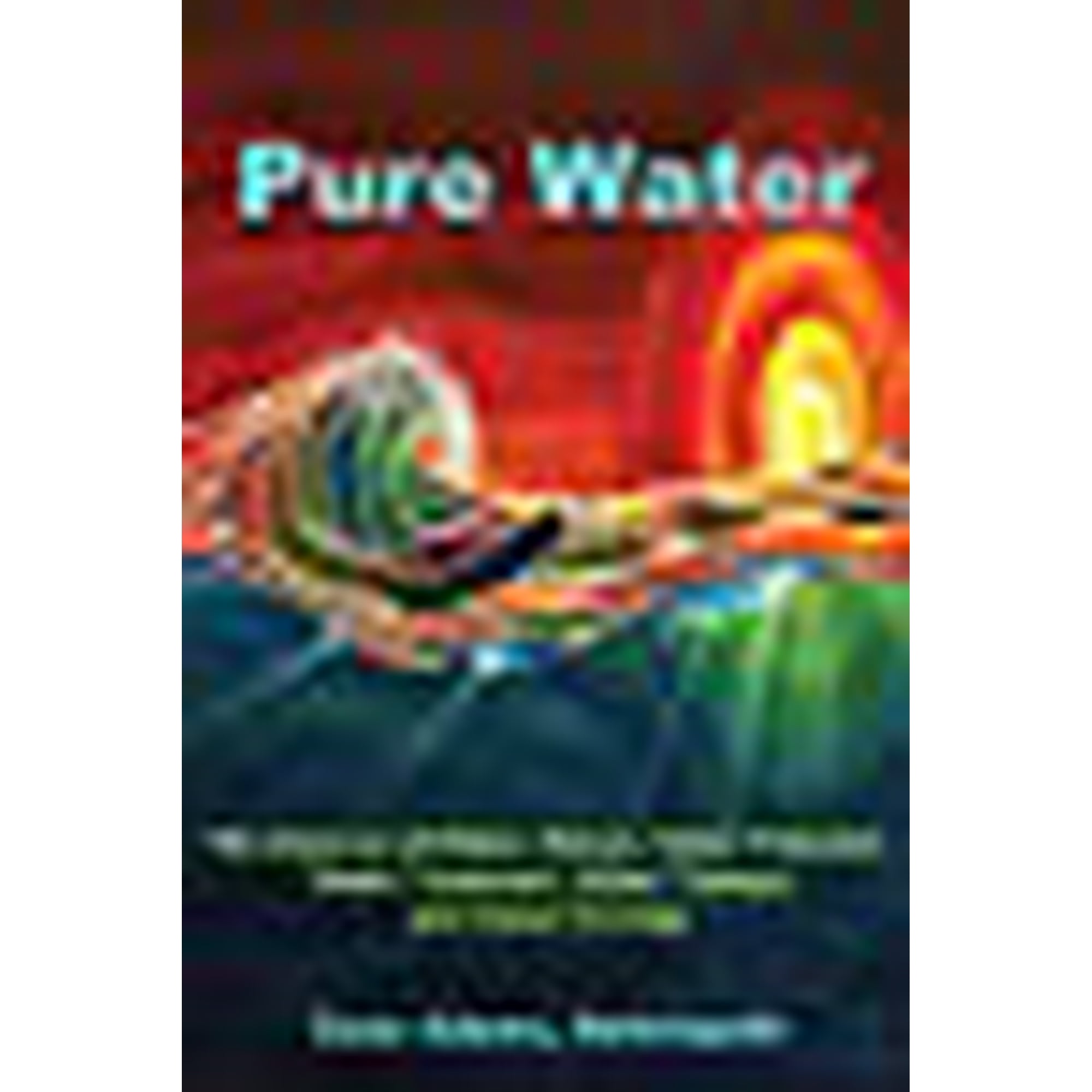 Pure Water: The Science of Water, Waves, Water Pollution, Water Treatment, Water Therapy and Water (Paperback) by Case Adams Naturopath