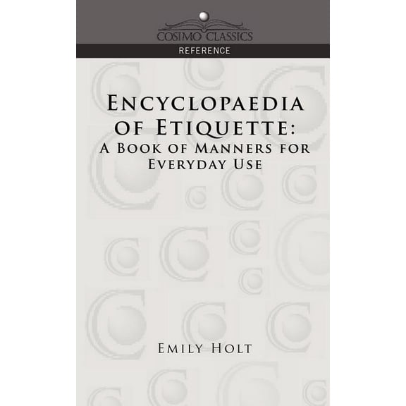 Encyclopaedia of Etiquette: A Book of Manners for Everyday Use (Paperback)