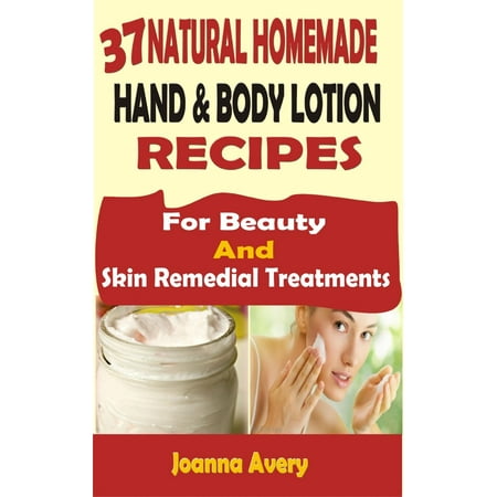 37 Natural Homemade Hand & Body Lotion Recipes -