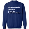 thumbnail image 2 of OXI Crewneck Sweatshirt - Thing To Do Today Wake Up, Basic Casual Sweatshirts for Men's and Women Fleece Sweatshirt Long Sleeve - Navy Blue 3X-Large, 2 of 2