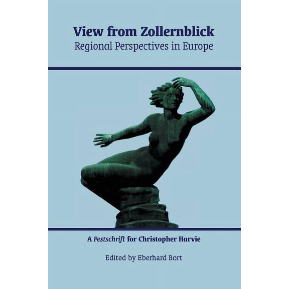 View from Zollernblick - Regional Perspectives in Europe: : A Festschrift for Christopher Harvie, (Paperback)