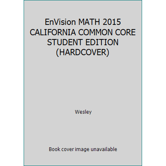 Pre-Owned EnVision MATH 2015 CALIFORNIA COMMON CORE STUDENT EDITION (HARDCOVER) (Unknown) 0328784060 9780328784066