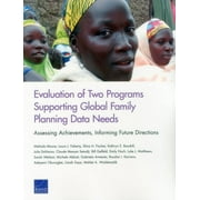 Evaluation of Two Programs Supporting Global Family Planning Data Needs : Assessing Achievements, Informing Future Directions (Paperback)