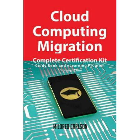 Cloud Computing Migration Complete Certification Kit - Study Book and eLearning Program -