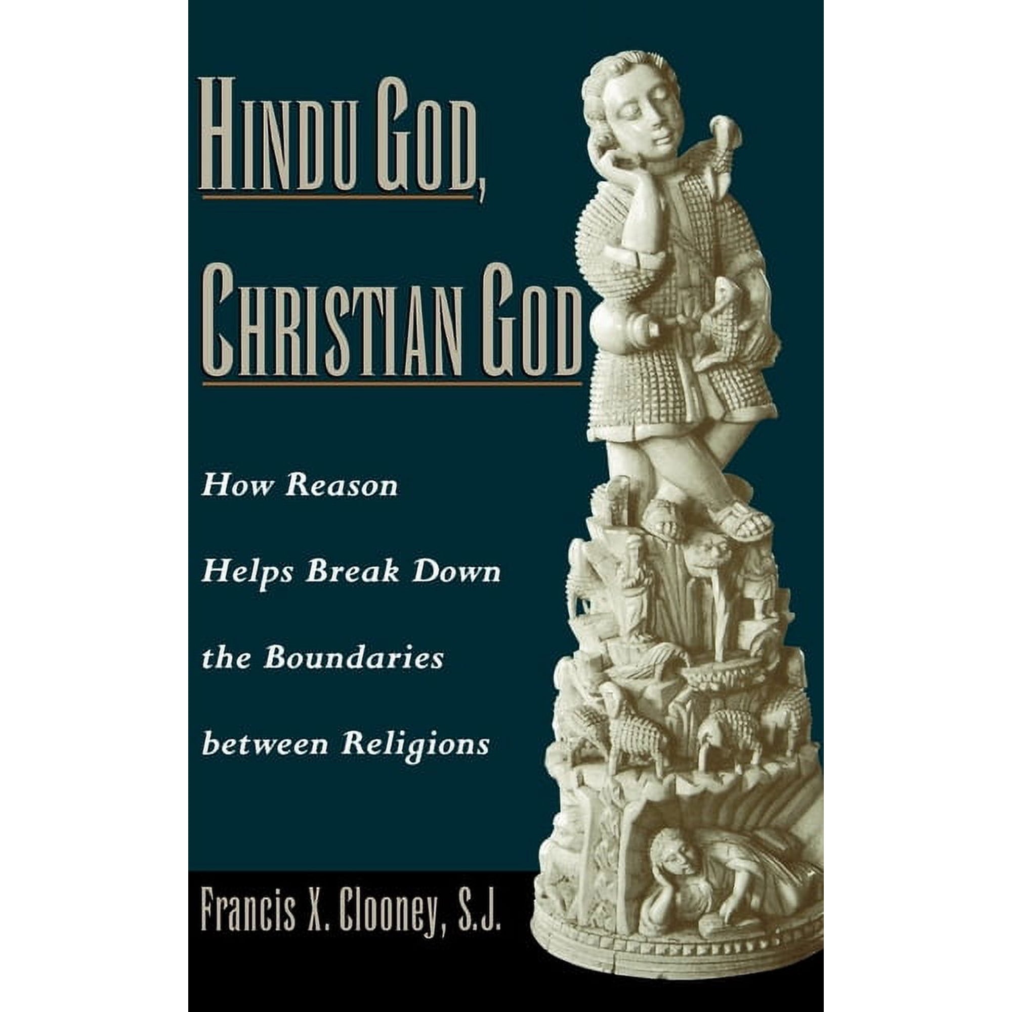 Hindu God Christian God: How Reason Helps Break Down the Boundaries Between Religions (Hardcover)