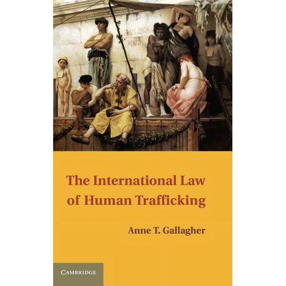 The International Law of Human Trafficking, (Hardcover)