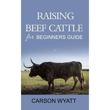 Raising Beef Cattle for Beginner's Guide - eBook