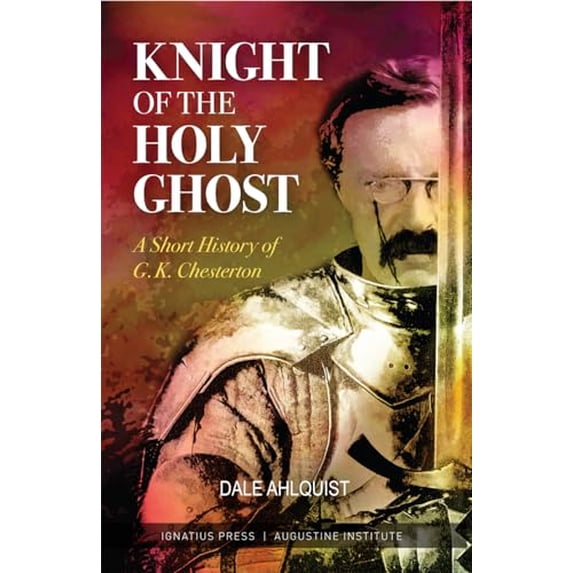 Pre-Owned Knight of the Holy Ghost: A Short History of G. K. Chesterton (Paperback) 0999375644 9780999375648