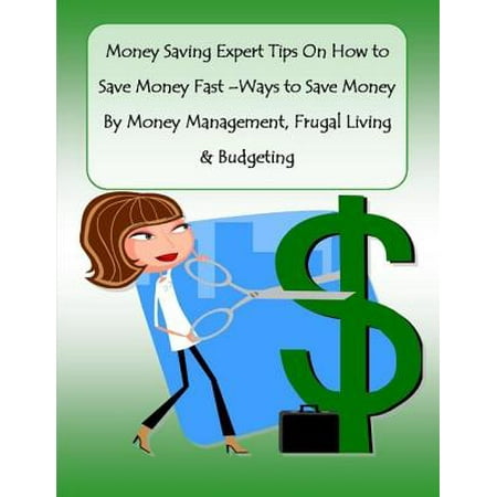 Money Saving Expert Tips On How to Save Money Fast –Ways to Save Money By Money Management, Frugal Living & Budgeting -