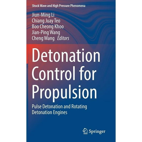 Shock Wave and High Pressure Phenomena Detonation Control for Propulsion: Pulse Detonation and Rotating Detonation Engines, (Hardcover)