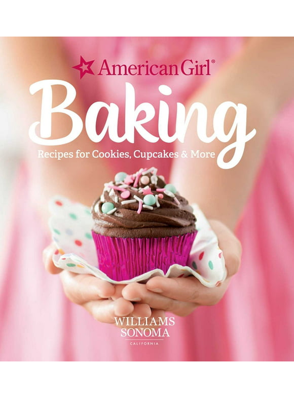 American Girl Baking : Recipes for Cookies, Cupcakes & More Kid's Cookbook Baking for Kids Gifts for American Girl Fans (Paperback) (Paperback)