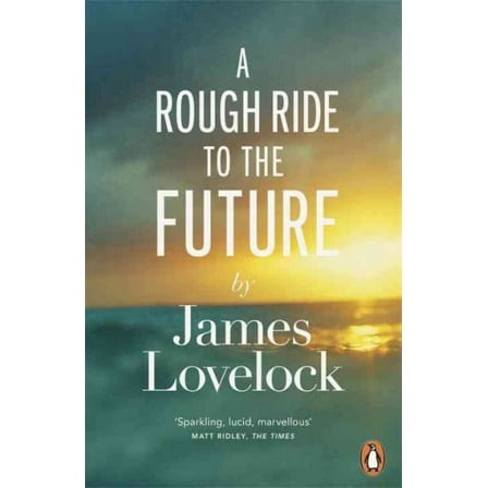 A Rough Ride to the Future James Lovelock (Paperback)