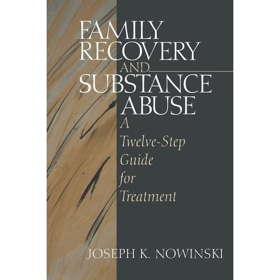 Family Recovery and Substance Abuse: A Twelve-Step Guide for Treatment, (Paperback)