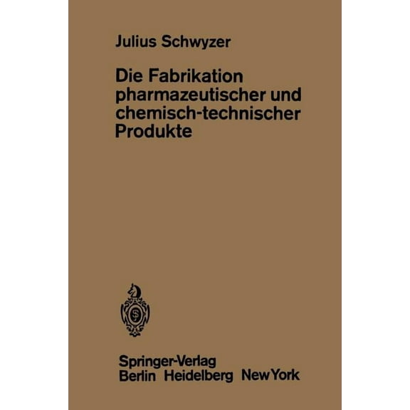 Die Fabrikation Pharmazeutischer Und Chemisch-Technischer Produkte, (Paperback)