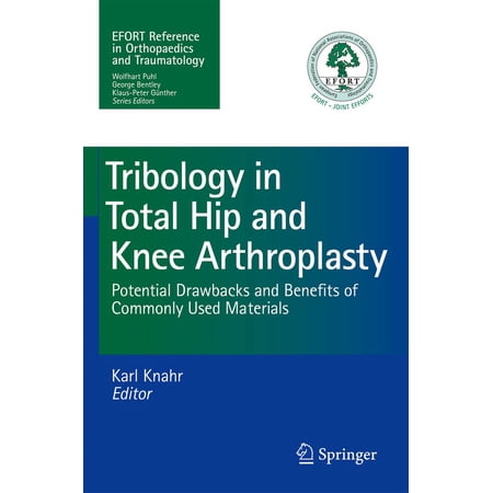 Tribology in Total Hip and Knee Arthroplasty: Potential Drawbacks and Benefits of Commonly Used Materials (Paperback)