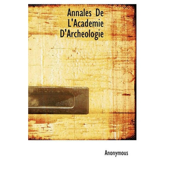Annales de L'Acad Mie D'Arch Ologie (Hardcover)