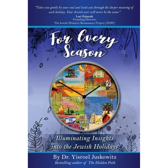 For Every Season: Illuminating Insights into the Jewish Holidays (Paperback) by Yisroel Juskowitz