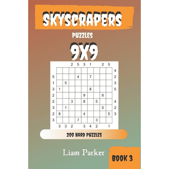 Skyscrapers Puzzles: Skyscrapers Puzzles - 200 Hard Puzzles 9x9 Book 3 (Paperback)