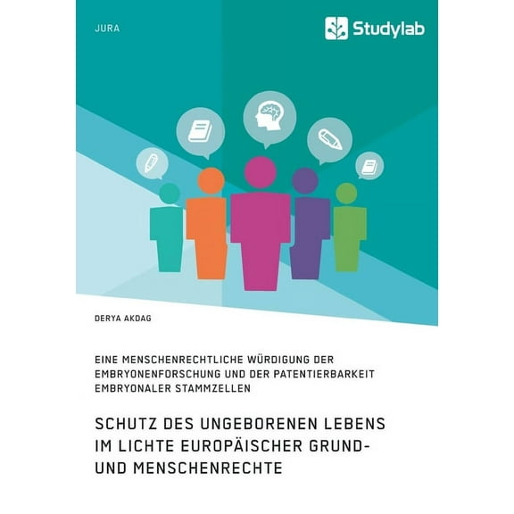 Schutz des ungeborenen Lebens im Lichte europÃ¤ischer Grund- und Menschenrechte: Eine menschenrechtliche WÃ¼rdigung der Em, (Paperback)