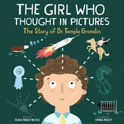 The Girl Who Thought in Pictures: The Story of Dr. Temple... HARDCOVER
