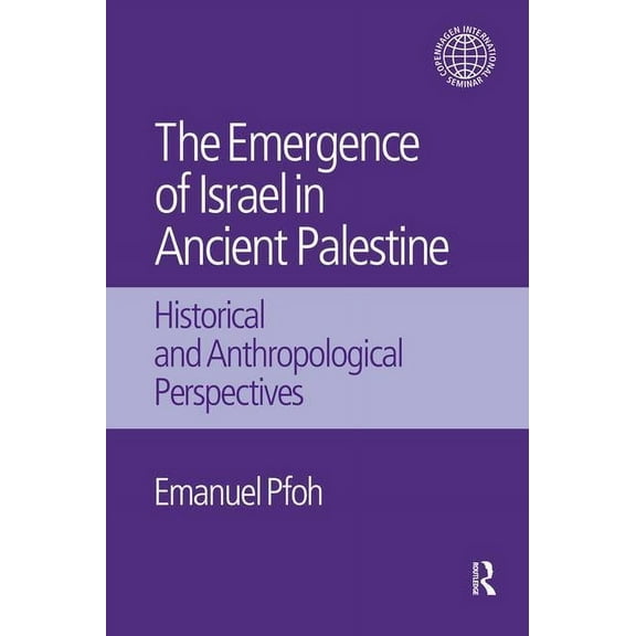 The Emergence of Israel in Ancient Palestine: Historical and Anthropological Perspectives