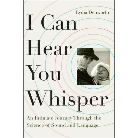 I Can Hear You Whisper : An Intimate Journey Through the Science of Sound and (Best Way To Hear Through Walls)
