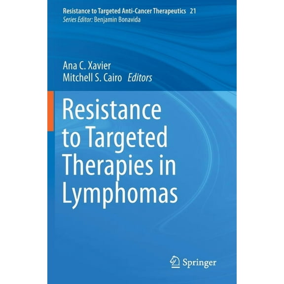 Resistance to Targeted Anti-Cancer Thera Resistance to Targeted Therapies in Lymphomas, Book 21, (Paperback)