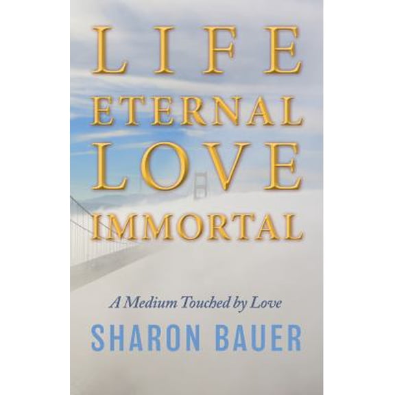 Pre-Owned Life Eternal, Love Immortal: A Medium Touched by Love (Paperback)