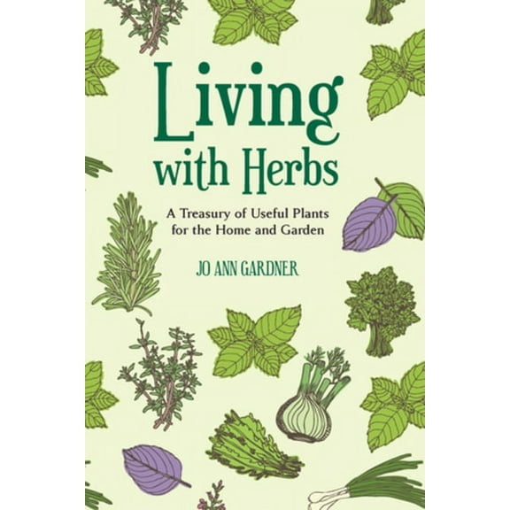 Living with Herbs: A Treasury of Useful Plants for the Home and Garden (Paperback)