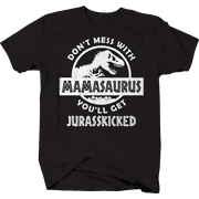 Dont Mess with Mamasaurus Youll Get Jurasskicked shirt Small Black