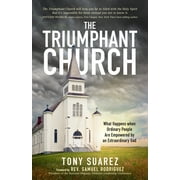 The Triumphant Church : What Happens when Ordinary People Are Empowered by an Extraordinary God (Paperback)