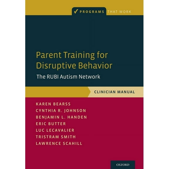 Programs That Work Parent Training for Disruptive Behavior: The Rubi Autism Network, Clinician Manual, (Paperback)