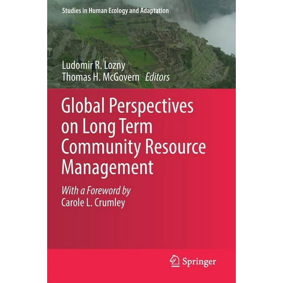 Studies in Human Ecology and Adaptation Global Perspectives on Long Term Community Resource Management, Book 11, (Paperback)